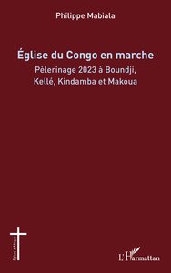 EGLISE DU CONGO EN MARCHE - PELERINAGE 2023 A BOUNDJI, KELLE, KINDAMBA ET MAKOUA