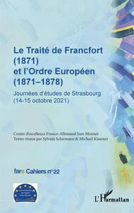 Le Traité de Francfort (1871) et l'Ordre Européen (1871-1878) N° 22