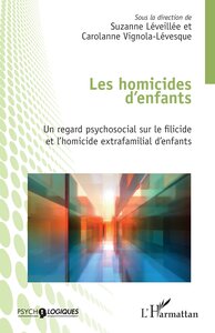 LES HOMICIDES D'ENFANTS - UN REGARD PSYCHOSOCIAL SUR LE FILICIDE ET L'HOMICIDE EXTRAFAMILIAL D'ENFAN