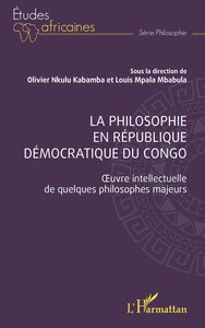 LA PHILOSOPHIE EN REPUBLIQUE DEMOCRATIQUE DU CONGO - OEUVRE INTELLECTUELLE DE QUELQUES PHILOSOPHES M