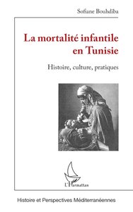 LA MORTALITE INFANTILE EN TUNISIE - HISTOIRE, CULTURE, PRATIQUES