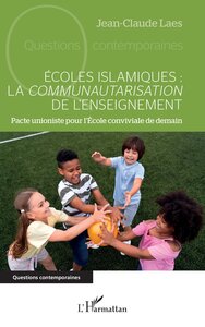 ECOLES ISLAMIQUES : LA COMMUNAUTARISATION DE L'ENSEIGNEMENT - PACTE UNIONISTE POUR L'ECOLE CONVIVIAL