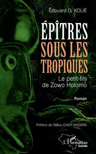 EPITRES SOUS LES TROPIQUES - LE PETIT-FILS DE ZOWO HOLOMO