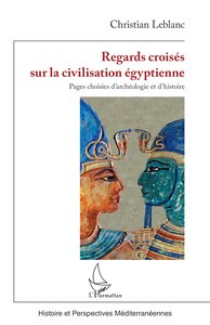 REGARDS CROISES SUR LA CIVILISATION EGYPTIENNE - PAGES CHOISIES DARCHEOLOGIE ET DHISTOIRE