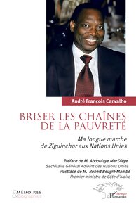 BRISER LES CHAINES DE LA PAUVRETE - MA LONGUE MARCHE DE ZIGUINCHOR AUX NATIONS UNIES