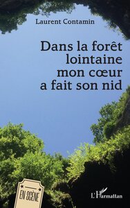 DANS LA FORET LOINTAINE MON COEUR A FAIT SON NID