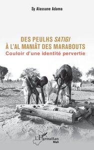 DES PEULHS SATIGI A LAL MANIAT DES MARABOUTS - COULOIR DUNE IDENTITE PERVERTIE