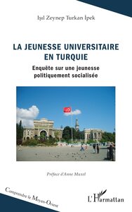 LA JEUNESSE UNIVERSITAIRE EN TURQUIE - ENQUETE SUR UNE JEUNESSE POLITIQUEMENT SOCIALISEE