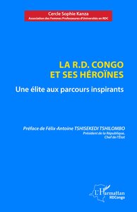 LA R.D. CONGO ET SES HEROINES - UNE ELITE AUX PARCOURS INSPIRANTS