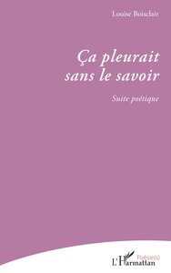 CA PLEURAIT SANS LE SAVOIR - SUITE POETIQUE