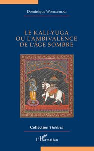 Le kali-yuga ou l’ambivalence de l’âge sombre