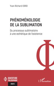 PHENOMENOLOGIE DE LA SUBLIMATION - DU PROCESSUS SUBLIMATOIRE A UNE ESTHETIQUE DE LEXISTENCE