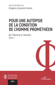 POUR UNE AUTOPSIE DE LA CONDITION DE LHOMME PROMETHEEN - VOL01 - DE LHOMME A LHUMAIN - TOME 1