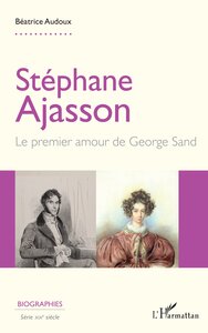 STEPHANE AJASSON - LE PREMIER AMOUR DE GEORGE SAND