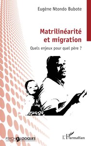 MATRILINEARITE ET MIGRATION - QUELS ENJEUX POUR QUEL PERE ?