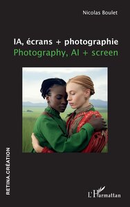 IA, ECRANS + PHOTOGRAPHIE - PHOTOGRAPHY, AI + SCREEN - EDITION BILINGUE