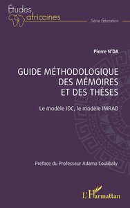 GUIDE METHODOLOGIQUE DES MEMOIRES ET DES THESES - LE MODELE IDC, LE MODELE IMRAD