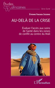 AU-DELA DE LA CRISE - EVALUER L'ACCES AUX SOINS DE SANTE DANS LES ZONES DE CONFLIT AU CENTRE DU MALI