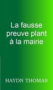 LA FAUSSE PREUVE PLANTE A LA MAIRIE