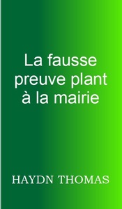 LA FAUSSE PREUVE PLANT A LA MAIRIE