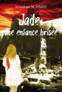 Jade : Une enfance brisée – Tome 1