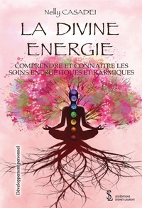 La divine énergie – Comprendre et connaître les soins énergétiques et karmiques