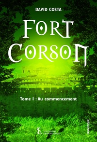 Fort Corson – Au commencement -Tome 1