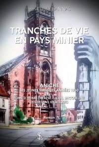 Tranches de vie en Pays minier - Aniche Les jeunes dans les années 1960 Tome 3