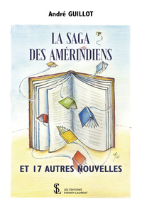 La saga des amérindiens et 17 autres nouvelles