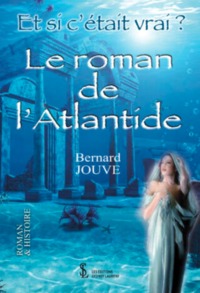 Et si c’était vrai ? Le roman de l’Atlantide