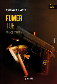 Fumer tue : finance et mafia - Au coeur de l'enfer, tome 1