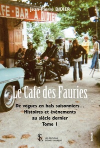Le Café des Fauries : De vogues en bals saisonniers ... Histoires et événements au siècle dernier T1