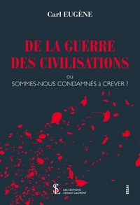 De la guerre des civilisations ou Sommes-nous condamnés à crever ?