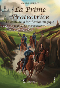 La Prime Protectrice – La chute de la fortification magique – Tome 1