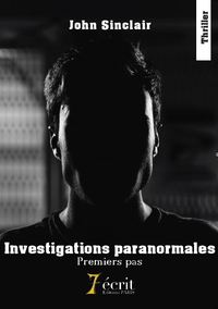 Investigations paranormales – Premiers pas- Pour tous les passionnés de paranormal