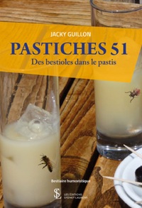 PASTICHES 51 Des bestioles dans le pastis