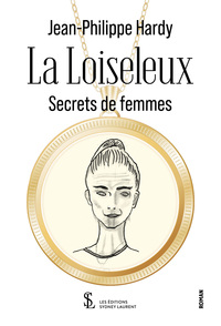 La Loiseleux ; Secrets de femmes