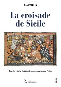La croisade de Sicile – Guerriers de la Chrétienté contre guerriers de l’Islam