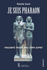 Je suis pharaon :  Puissante triade âme-corps-Esprit