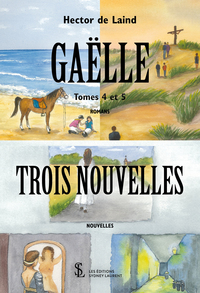 Gaëlle tome 4 et 5 / Trois nouvelles