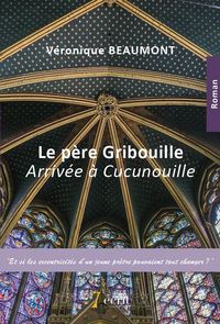 Le père Gribouille – Arrivée à Cucunouille