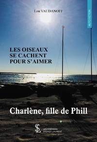 Les oiseaux se cachent pour s'aimer - Charlène, fille de Phill