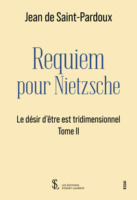 Requiem pour Nietzsche -Le désir d’être est tridimensionnel – Tome II