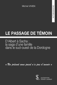 Le passage de Témoin - d'Albert à Sacha : la saga d'une famille dans le Sud-Ouest de la Dordogne