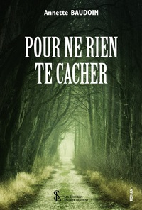 Pour ne rien te cacher
