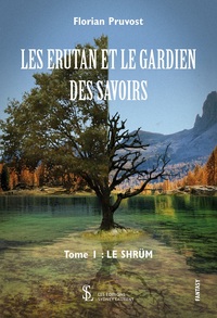 Les Erutan et le Gardien des savoirs – Tome I : Le Shrüm