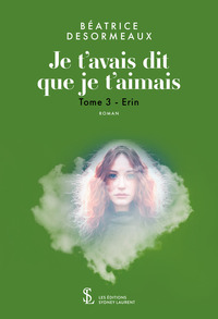 Je t’avais dit que je t’aimais – Tome 3 – Erin