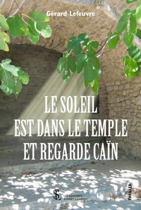 Le Soleil est dans le temple et regarde Caïn