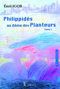 Philippidès au dôme des Planteurs – Tome 1