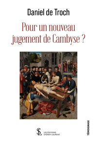 Pour un nouveau jugement de Cambyse ?